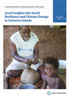 Research paper thumbnail of Local Insights into Social Resilience and Climate Change in Solomon Islands