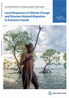 Research paper thumbnail of Local Responses to Climate Change and Disaster-related Migration in Solomon Islands