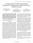 Research paper thumbnail of A Copula Statistic for Measuring Nonlinear Dependence with Application to Feature Selection in Machine Learning