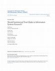 Research paper thumbnail of Should Institutional Trust Matter in Information Systems Research?