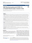 Research paper thumbnail of ABO blood grouping and COVID-19: a hospital-based study in Eastern India