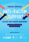 Research paper thumbnail of Towards Improved Anti-Racism Support in Casey and Greater Dandenong