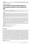 Research paper thumbnail of A brief study on the knowledge and choice of contraception methods in married adolescent girls