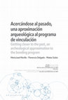 Research paper thumbnail of Acercándose al pasado, una aproximación arqueológica al programa de vinculación