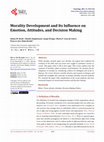 Research paper thumbnail of Morality Development and Its Influence on Emotion, Attitudes, and Decision Making