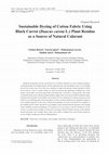 Research paper thumbnail of Sustainable Dyeing of Cotton Fabric Using Black Carrot (Daucus carota L.) Plant Residue as a Source of Natural Colorant