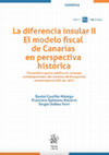 Research paper thumbnail of La diferencia insular II. El modelo fiscal de Canarias en perspectiva histórica. Fiscalidad y gasto público en la etapa contemporánea: del sistema de franquicias comerciales al REF de 1972