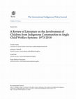 Research paper thumbnail of A Review of Literature on the Involvement of Children from Indigenous Communities in Anglo Child Welfare Systems: 1973-2018