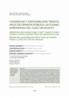 Research paper thumbnail of Conservar y disponibilizar treinta años de opinión pública: lecciones aprendidas del caso uruguayo