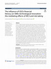 Research paper thumbnail of The influence of CEO’s financial literacy on SMEs technological innovation: the mediating effects of MCS and risk-taking