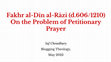 Research paper thumbnail of Fakhr al-Dīn al-Rāzī (d.606/1210) On the Problem of Petitionary Prayer