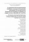 Research paper thumbnail of La experiencia de la incorporación de estudiantes a un proyecto de extensión universitaria. El caso del Proyecto Formación de Formadores en Robótica en colegios en áreas vulnerables de Costa Rica