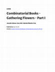 Research paper thumbnail of Combinatorial Books - Gathering Flowers - Part I