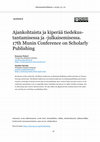 Research paper thumbnail of Ajankohtaista ja kiperää tiedekustantamisessa ja -julkaisemisessa. 17th Munin Conference on Scholarly Publishing