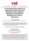 Research paper thumbnail of From Realist Billiard Balls and Liberal Concentric Circles to Global IR's Venn Diagram? Rethinking International Relations via Turkey's Centennial