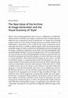 Research paper thumbnail of The New Value of the Archive: AI Image Generation and the Visual Economy of 'Style'