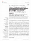 Research paper thumbnail of {"__content__"=>"Investigation of Experimental Factors That Underlie mRNA Isoform Expression Variation: Recommendations for Utilizing Targeted RNA Sequencing to Evaluate Potential Spliceogenic Variants.", "i"=>{"__content__"=>"BRCA1/2"}}