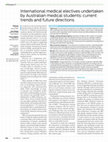 Research paper thumbnail of International medical electives undertaken by Australian medical students: current trends and future directions