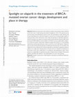 Research paper thumbnail of Spotlight on olaparib in the treatment of BRCA-mutated ovarian cancer: design, development and place in therapy