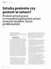 Research paper thumbnail of Sztuka protestu czy protest w sztuce? Protest artystyczny w transdyscyplinarnej sztuce nowych mediów. Zarys problematyki