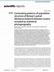 Research paper thumbnail of Contrasting patterns of population structure of Bulwer’s petrel (Bulweria bulwerii) between oceans revealed by statistical phylogeography