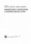 Research paper thumbnail of Manifestazioni di dissenso alla repressione del nonconformismo religioso, in Manifestare e contrastare il dissenso (secoli XI-XIV), a cura di M.P. Alberzoni – R.  Lambertini, Milano, Vita e Pensiero, 2023 (Ordines. Studi su istituzioni e società nel medioevo europeo, 14) pp. 101-112.