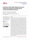 Research paper thumbnail of Evaluation of Nile Delta-Mediterranean Sea Conjunction Using GPS, Satellite-Based Gravity and Altimetry Datasets