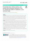 Research paper thumbnail of Household chaos, family routines, and young child movement behaviors in the U.S. during the COVID-19 outbreak: a cross-sectional study