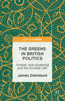 Research paper thumbnail of The Greens in British Politics Protest, Anti-Austerity and the Divided Left