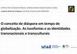 Research paper thumbnail of O conceito de diáspora em tempo de globalização. As lusofonias e as identidades transnacionais e transculturais