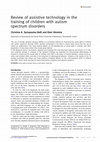 Research paper thumbnail of Review of assistive technology in the training of children with autism spectrum disorders