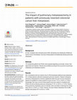 Research paper thumbnail of The impact of pulmonary metastasectomy in patients with previously resected colorectal cancer liver metastases