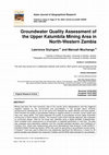 Research paper thumbnail of Groundwater Quality Assessment of the Upper Kalumbila Mining Area in North-Western Zambia