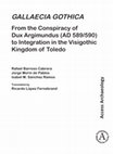 Research paper thumbnail of Gallaecia Gothica. From the Conspiracy of Dux Argimundus (AD 589/590) to Integration in the Visigothic Kingdom of Toledo. (English version)