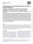 Research paper thumbnail of The globalization of science diplomacy in the early 1970s: a historical exploration