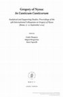 Research paper thumbnail of Gregory of Nyssa: In Canticum Canticorum. Analytical and Supporting Studies. Proceedings of the 13th International Colloquium on Gregory of Nyssa, Leiden: Brill, 2018.