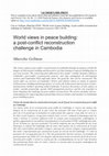 Research paper thumbnail of World views in peace building: A post-conflict reconstruction challenge in Cambodia