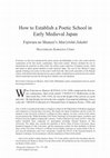 Research paper thumbnail of How to Establish a Poetic School in Early Medieval Japan: Fujiwara no Shunzei's Man'yōshū Jidaikō