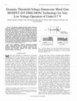 Research paper thumbnail of Dynamic threshold voltage damascene metal gate MOSFET (DT-DMG-MOS) technology for very low voltage operation of under 0.7 V