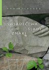 Research paper thumbnail of Świadectwa ślady znaki monografia. Lapidarium jako strategia formy