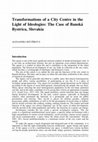 Research paper thumbnail of Transformations of a city centre in the light of ideologies: the case of Banská Bystrica, Slovakia