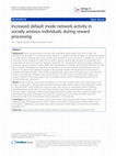 Research paper thumbnail of Increased default mode network activity in socially anxious individuals during reward processing