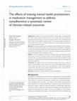 Research paper thumbnail of The effects of training mental health practitioners in medication management to address nonadherence: a systematic review of clinician-related outcomes