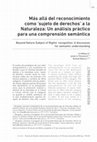 Research paper thumbnail of Más allá del reconocimiento como ‘sujeto de derechos’ a la Naturaleza: Un análisis práctico para una comprensión semántica