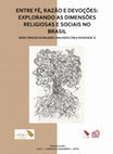 Research paper thumbnail of ENTRE FÉ, RAZÃO E DEVOÇÕES: EXPLORANDO AS DIMENSÕES RELIGIOSAS E SOCIAIS NO BRASIL SÉRIE CIÊNCIAS DA RELIGIÃO: DIÁLOGOS COM A SOCIEDADE 1 ORGANIZADORES