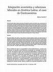 Research paper thumbnail of Integración económica y relaciones laborales en América Latina: el caso de Centroamérica