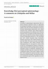 Research paper thumbnail of Knowledge‐first perceptual epistemology: A comment on Littlejohn and Millar