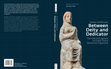 Research paper thumbnail of Between Deity and Dedicator - The Life and Agency of Greek Votive Terracotta Figurines