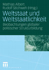 Research paper thumbnail of Mathias Albert * Rudolf Stichweh (Hrsg.), Weltstaat und Weltstaatlichkeit. Beobachtungen globaler politischer Strukturbildung, 2007