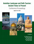 Research paper thumbnail of Anatolian Landscape and Faith Tourism: Ancient Times to Present Conference Proceedings: Volume 1